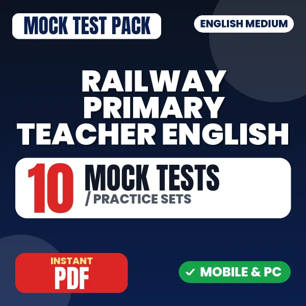 Railway Primary Teacher (English) Exam – 10 Mock Tests / Practice Sets | English Medium PDF Download