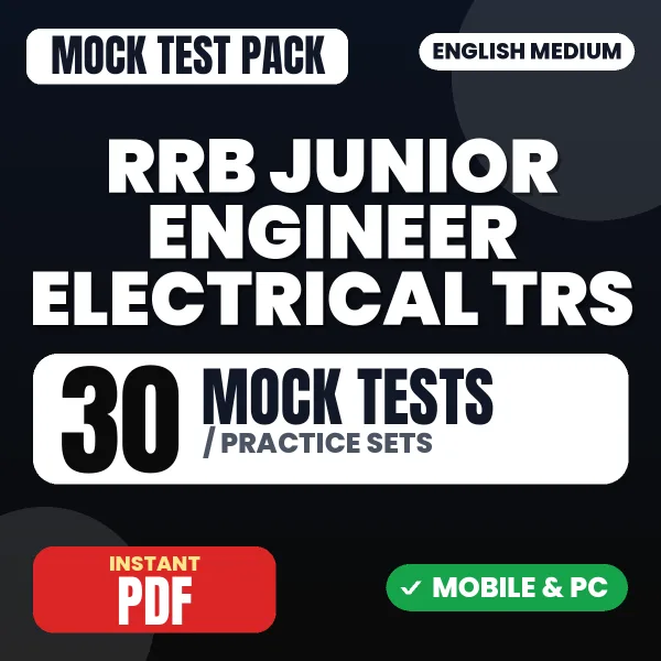 RRB Junior Engineer Electrical (TRS) CBT 1 Exam – 30 Mock Tests / Practice Sets | English Medium PDF Download