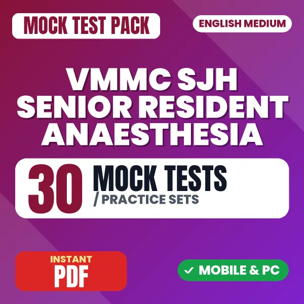 VMMC SJH Senior Resident (Anaesthesia) Exam – 30 Mock Tests / Practice Sets | English Medium PDF Download
