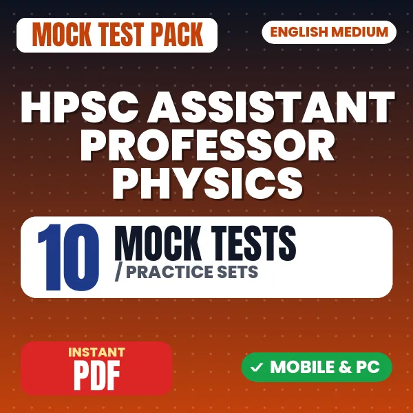 HPSC Assistant Professor Physics Exam (Screening Test) – 10 Mock Tests / Practice Sets | English Medium PDF Download