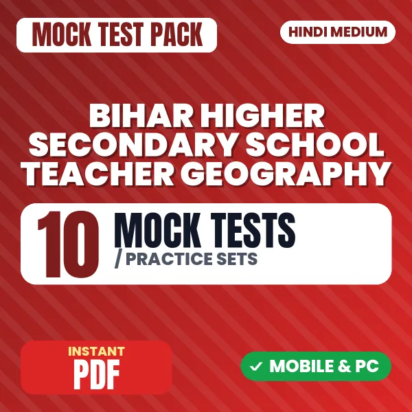 Bihar Higher Secondary School Teacher (Geography) Exam – 10 Mock Tests / Practice Sets | Hindi Medium PDF Download