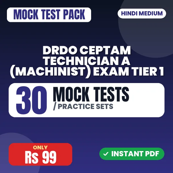 DRDO CEPTAM Technician A (Machinist) Exam Tier 1 – 30 Mock Tests / Practice Sets | Hindi Medium PDF Download