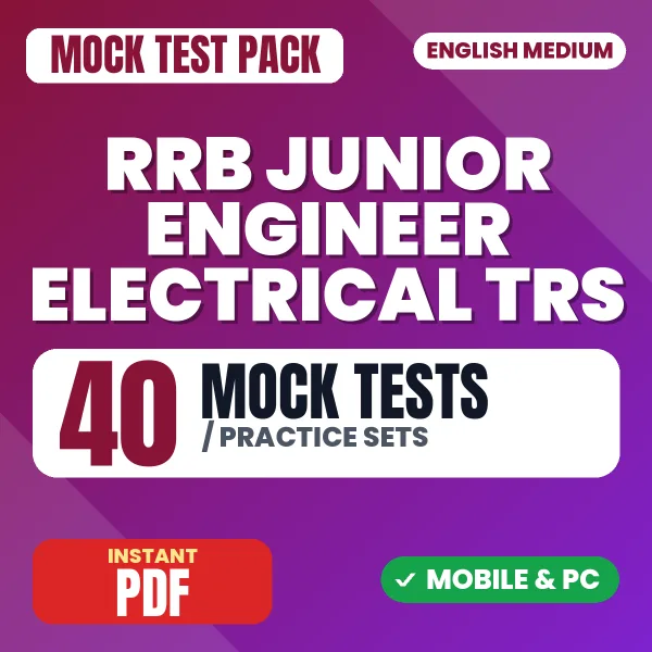 RRB Junior Engineer Electrical (TRS) CBT 1 Exam – 40 Mock Tests / Practice Sets | English Medium PDF Download