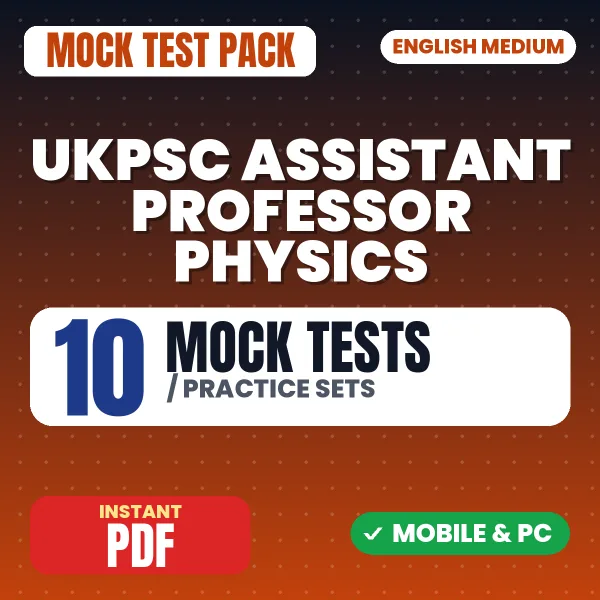 UKPSC Assistant Professor (Physics) Exam – 10 Mock Tests / Practice Sets | English Medium PDF Download