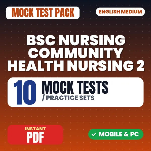 Bsc Nursing 4th Year (Community Health Nursing 2) – 10 Mock Tests / Practice Sets | English Medium PDF Download