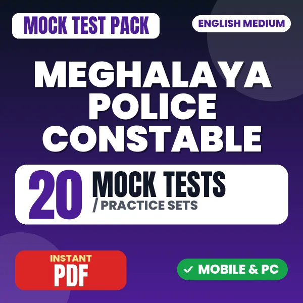 Meghalaya Police Constable Exam – 20 Mock Tests / Practice Sets | English Medium PDF Download