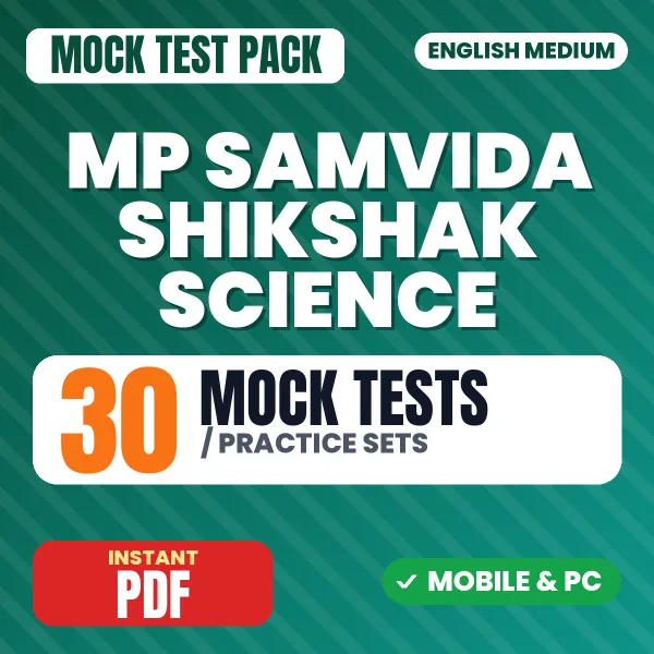 MP Samvida Shikshak (Science) Exam – 30 Mock Tests / Practice Sets | English Medium PDF Download