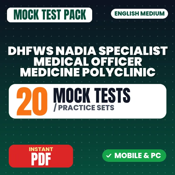 DHFWS Nadia Specialist Medical Officer (Medicine) Polyclinic Exam – 20 Mock Tests / Practice Sets | English Medium PDF Download