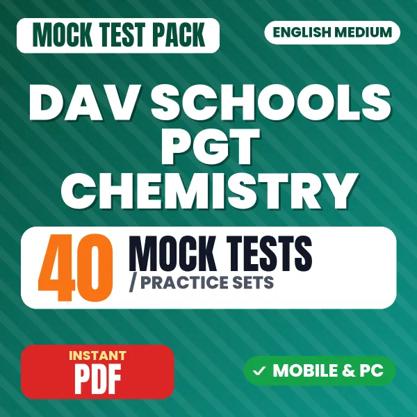 DAV Schools PGT (Chemistry) Exam – 40 Mock Tests / Practice Sets | English Medium PDF Download