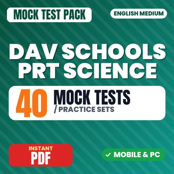 DAV Schools PRT (Science) Exam – 40 Mock Tests / Practice Sets | English Medium PDF Download