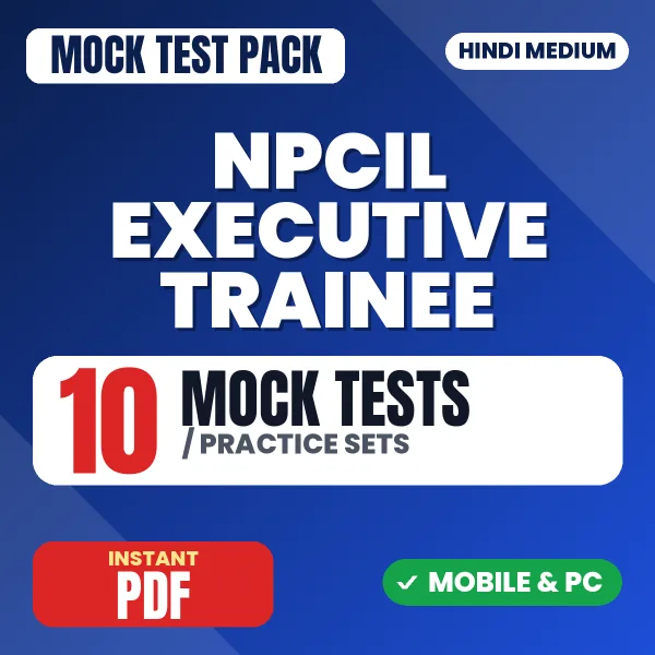 NPCIL Executive Trainee Exam – 10 Mock Tests / Practice Sets | Hindi Medium PDF Download