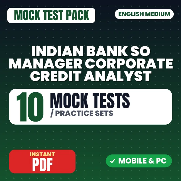 Indian Bank SO (Manager - Corporate Credit Analyst) Exam – 10 Mock Tests / Practice Sets | English Medium PDF Download