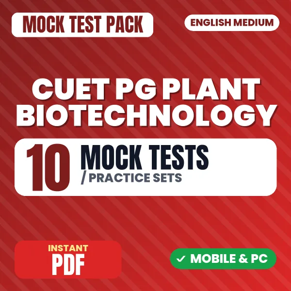 CUET PG Plant Biotechnology Exam – 10 Mock Tests / Practice Sets | English Medium PDF Download