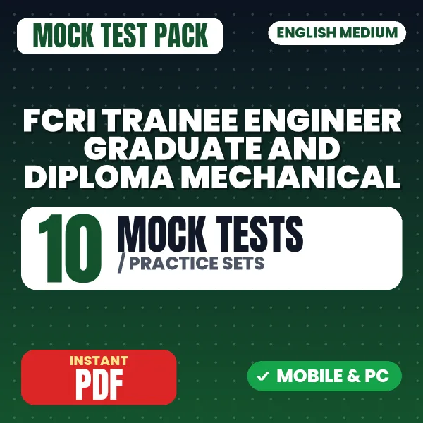 FCRI Trainee Engineer (Graduate & Diploma) - Mechanical Exam – 10 Mock Tests / Practice Sets | English Medium PDF Download
