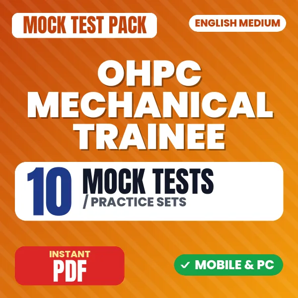 OHPC Mechanical Trainee Exam – 10 Mock Tests / Practice Sets | English Medium PDF Download