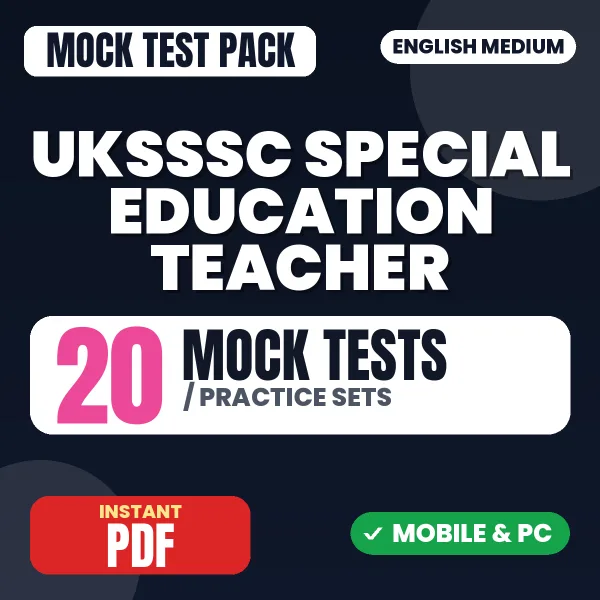 UKSSSC Assistant Teacher LT (Special Education) Exam – 20 Mock Tests / Practice Sets | English Medium PDF Download
