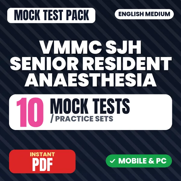VMMC SJH Senior Resident (Anaesthesia) Exam – 10 Mock Tests / Practice Sets | English Medium PDF Download