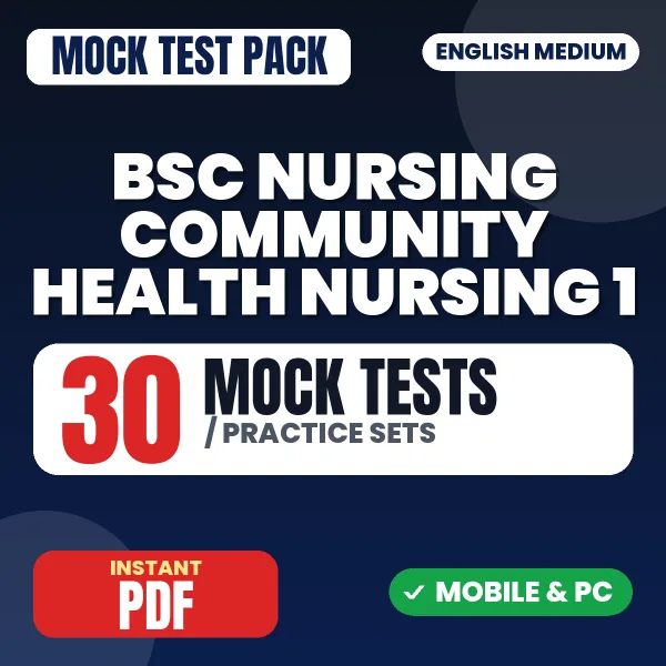 Bsc Nursing 3rd Year (Community Health Nursing 1) – 30 Mock Tests / Practice Sets | English Medium PDF Download