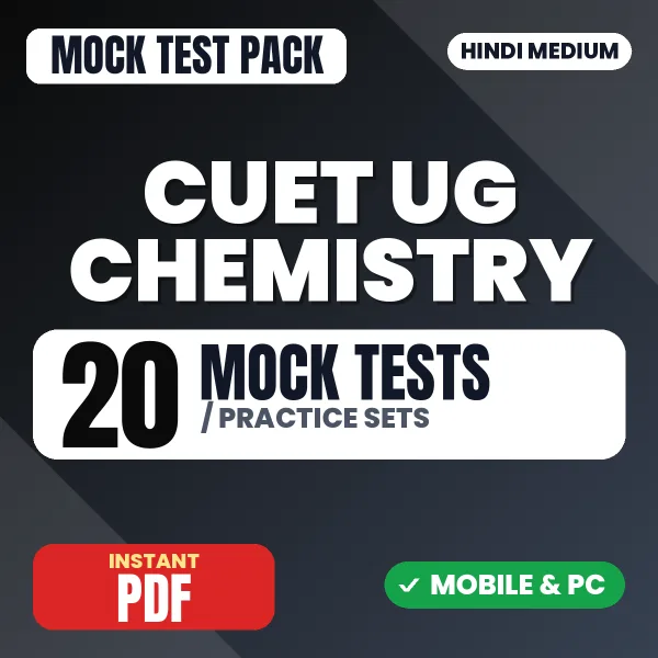 CUET UG Chemistry Exam – 20 Mock Tests / Practice Sets | Hindi Medium PDF Download