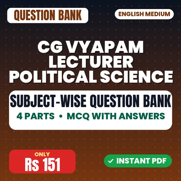 CG Vyapam Lecturer Political Science Exam – Subject-wise MCQ Question Bank (4 Parts) with Answers | English Medium PDF Download