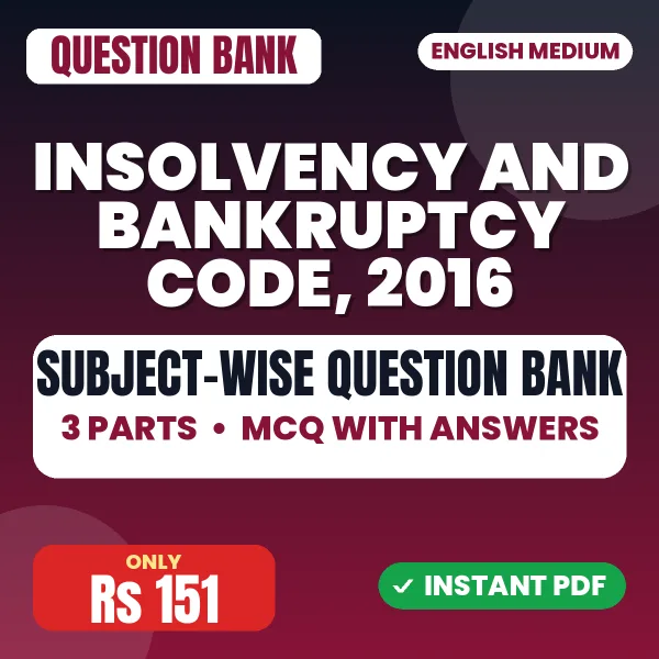 Insolvency and Bankruptcy Code, 2016 – Subject-wise MCQ Question Bank (3 Parts) with Answers | English Medium PDF Download