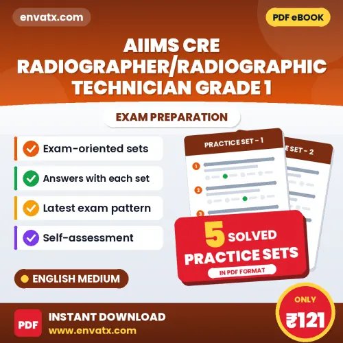 Practice for AIIMS CRE Radiographer/Radiographic Technician Grade 1 Exam at Home – 5 Practice Sets PDF in English with Answers