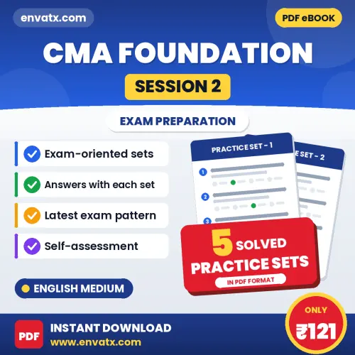 Test Your CMA Foundation (Session 2) Exam Preparation – 5 Solved Practice Sets in PDF Format (English)