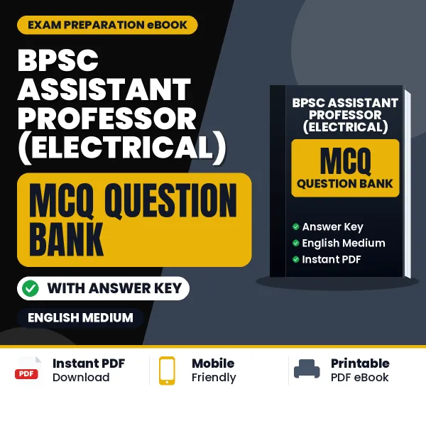 BPSC ASSISTANT PROFESSOR (ELECTRICAL) Exam Objective Question Bank (English): MCQs with Answer Key Based on the Latest Syllabus