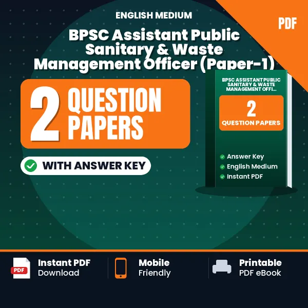 Practice for BPSC Assistant Public Sanitary & Waste Management Officer (Paper-1) Exam at Home – 2 Question Papers PDF in English with Answers