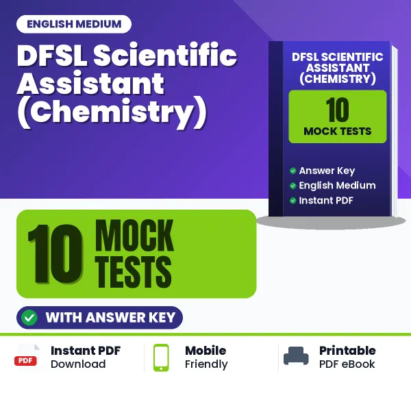 Download 10 DFSL Scientific Assistant (Chemistry) Mock Tests PDF (English) Based on the Latest Exam Pattern