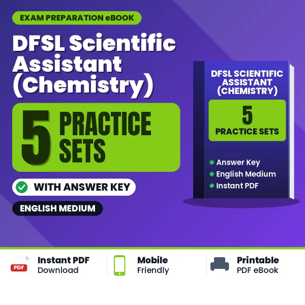 Download 5 DFSL Scientific Assistant (Chemistry) Practice Sets PDF (English) Based on the Latest Exam Pattern