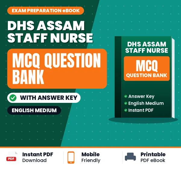 DHS Assam Staff Nurse Exam Objective Question Bank (English): MCQs with Answer Key Based on the Latest Syllabus