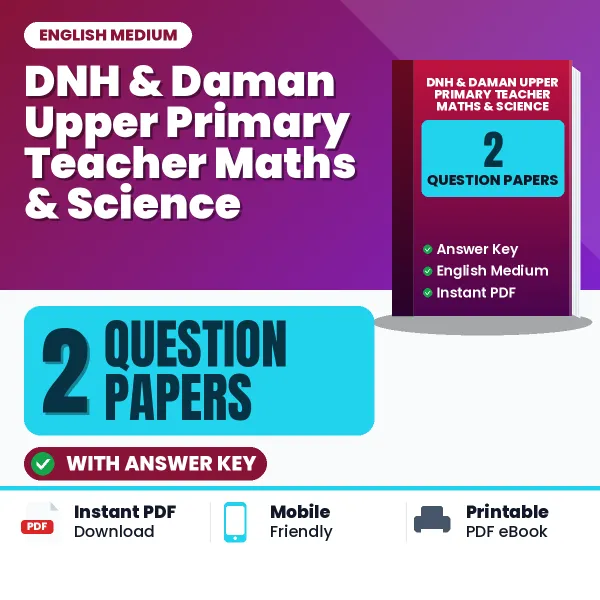 Practice for DNH & Daman Upper Primary Teacher Maths & Science Exam at Home – 2 Question Papers PDF in English with Answers