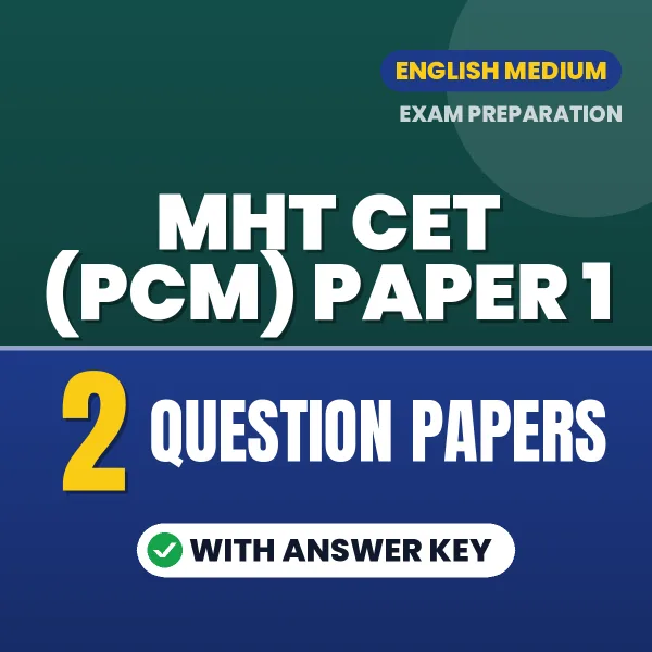 Test Your MHT CET (PCM) Paper 1 Exam Preparation – 2 Question Papers with Answer Key in PDF Format (English)