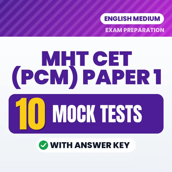 Test Your MHT CET (PCM) Paper 1 Exam Preparation – 10 Mock Tests with Answer Key in PDF Format (English)