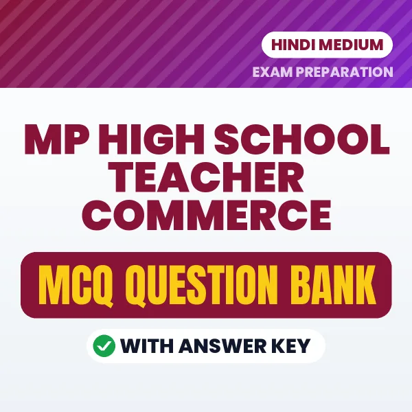 MP High School Teacher Commerce Important MCQs with Answers (Hindi) – Digital Question Bank for Exam Preparation