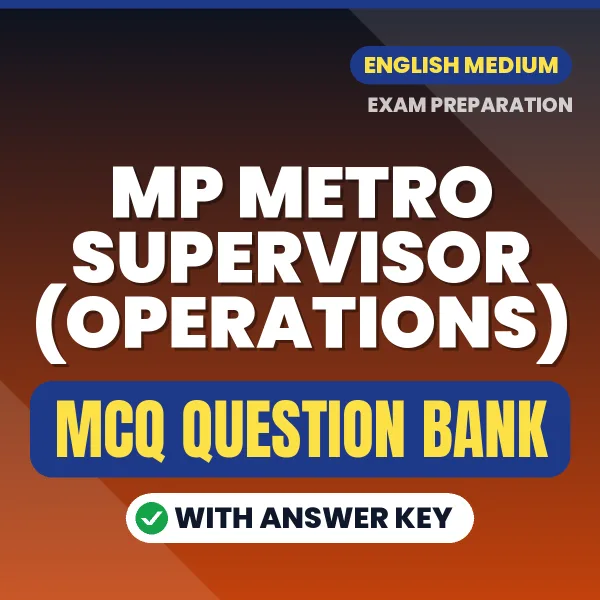 MP Metro Supervisor (Operations) Important MCQs with Answers (English) – Digital Question Bank for Exam Preparation