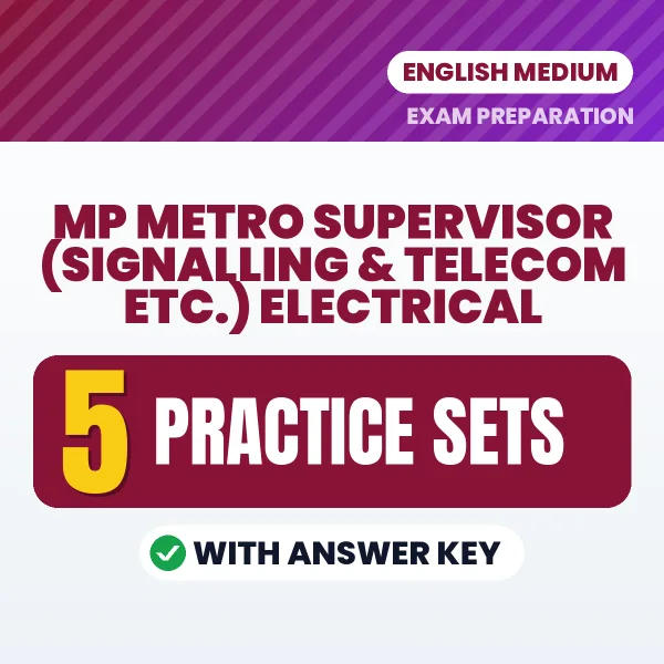 Download 5 MP Metro Supervisor (Signalling & Telecom etc.) Electrical Practice Sets PDF (English) Based on the Latest Exam Pattern