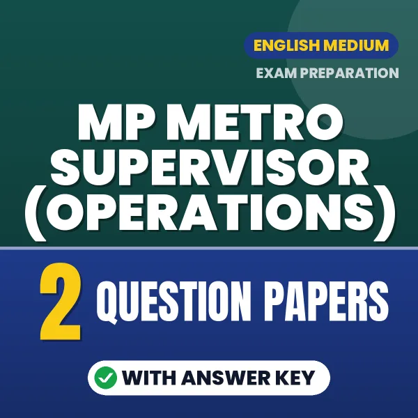 Test Your MP Metro Supervisor (Operations) Exam Preparation – 2 Question Papers with Answer Key in PDF Format (English)