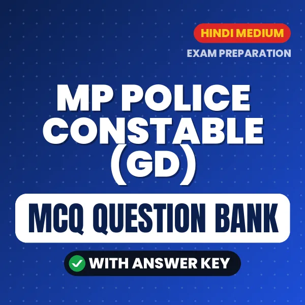 MP Police Constable (GD) Exam Objective Question Bank (Hindi): MCQs with Answer Key Based on the Latest Syllabus