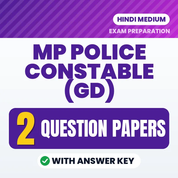 MP Police Constable (GD) Question Paper PDF in Hindi – 2 Full-Length Question Papers with Answer Key