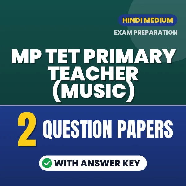MP TET Primary Teacher (Music) Question Paper PDF in Hindi – 2 Full-Length Question Papers with Answer Key