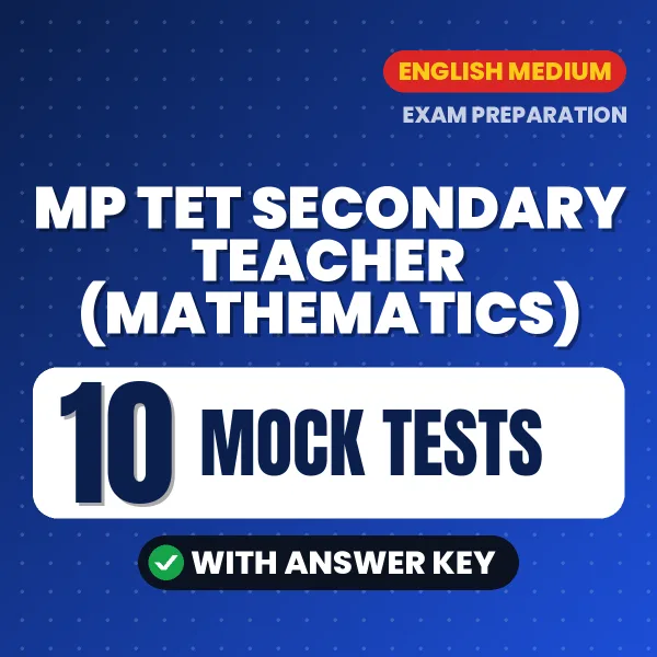 10 Mock Tests for MP TET Secondary Teacher (Mathematics) Exam in English | Practice eBook with Answer Key – Instant PDF Download