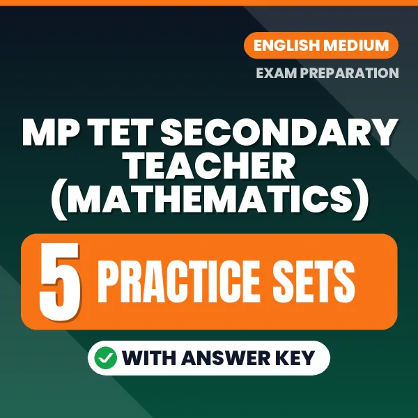 Practice for MP TET Secondary Teacher (Mathematics) Exam at Home – 5 Practice Sets PDF in English with Answers