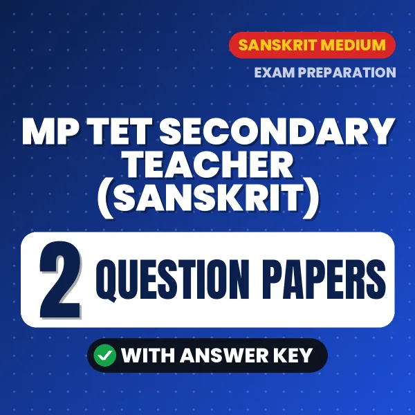 Test Your MP TET Secondary Teacher (Sanskrit) Exam Preparation – 2 Question Papers with Answer Key in PDF Format (Hindi)
