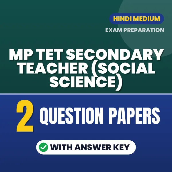 Practice for MP TET Secondary Teacher (Social Science) Exam at Home – 2 Question Papers PDF in Hindi with Answers