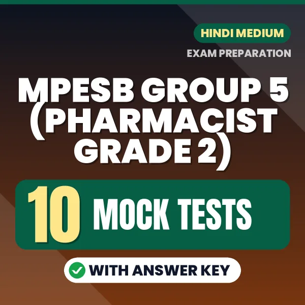 Boost Your MPESB Group 5 (Pharmacist Grade 2) Exam Score with 10 Mock Tests with Answer Key in Hindi – PDF eBook