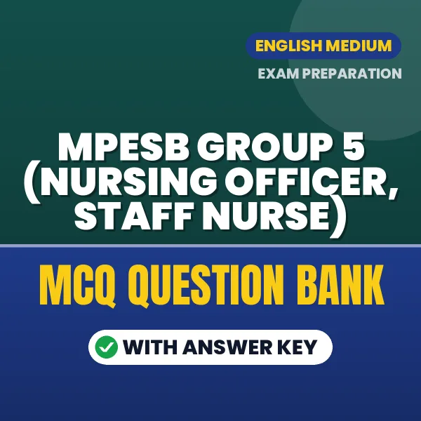 Best MCQ eBook for MPESB Group 5 (Nursing Officer, Staff Nurse) Exam in English | Selected Questions with Answer Key