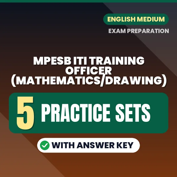 Download 5 MPESB ITI Training Officer (Mathematics/Drawing) Practice Sets PDF (English) Based on the Latest Exam Pattern