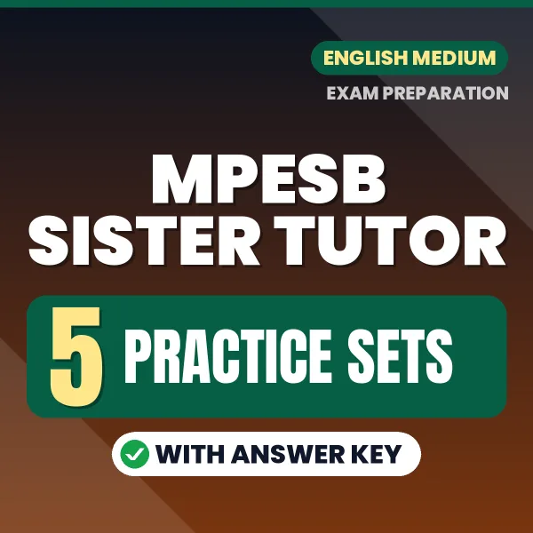 Test Your MPESB Sister Tutor Exam Preparation – 5 Practice Sets with Answer Key in PDF Format (English)